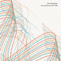 Tim Reaper - waveforms 07​​​-​​​08