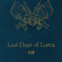 Last Days Of Lorca - Last Days of Lorca