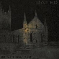 Dated - The Witching Hour