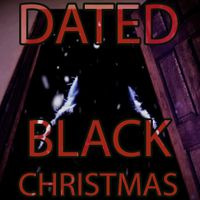 Dated - Black Christmas