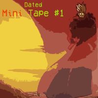Dated - Mini Tape 1