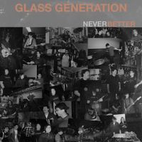 Glass Generation - Never Better - EP