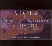 Al Di Meola - Diabolic Inventions and Seduction for Solo Guitar Volume 1: Music of Astor Piazzolla
