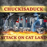 Chuckisaduck - Attack On Cat Land