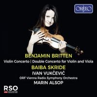 Baiba Skride - Benjamin Britten: Violin Concerto; Double Concerto for Violin and Viola