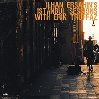 Ilhan Ersahin - Istanbul Sessions