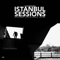 Ilhan Ersahin - Istanbul Sessions: Istanbul Underground