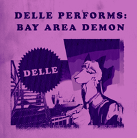 Delle - DELLE PERFORMS: BAY AREA DEMON