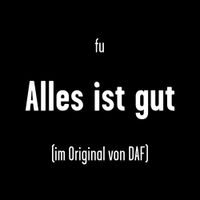 Farin Urlaub - Alles ist gut (im Original von DAF)