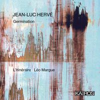L'Itin&eacute;raire - Jean-Luc Herv&eacute;: Germination