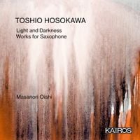 Masanori Oishi - Light and Darkness: Works for Saxophone