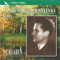 Владимир Софроницкий [Vladimir Sofronitsky] - Plays Scriabin