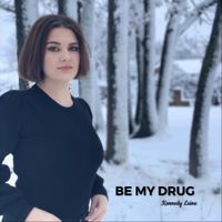 Kennedy Laine - Be My Drug
