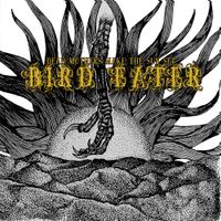Bird Eater - Dead Mothers Make the Sun Set