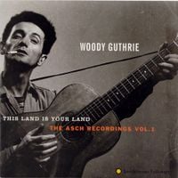 Woody Guthrie - This Land Is Your Land: The Asch Recordings, Vol. 1