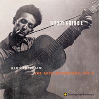 Woody Guthrie - Hard Travelin': The Asch Recordings, Vol. 3