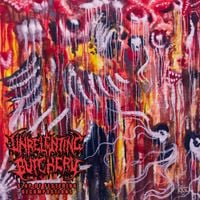 Unrelenting Butchery - Slop of Festering Decompositions