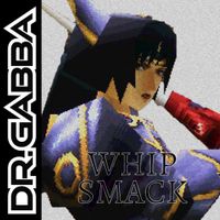DR. GABBA - Whip Smack