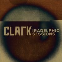 Clark - Iradelphic Sessions