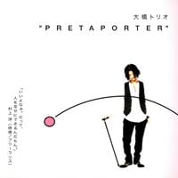 大橋トリオ [ohashiTrio] - "PRETAPORTER"