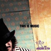 大橋トリオ [ohashiTrio] - THIS IS MUSIC