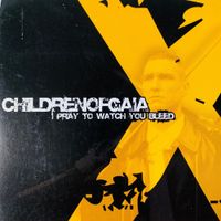 Children Of Gaia - I Pray to Watch You Bleed
