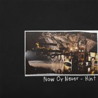 Hint&nbsp; - Hint / Now Or Never