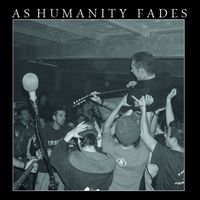 As Humanity Fades - As Humanity Fades