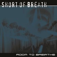 Short Of Breath - Room To Breathe