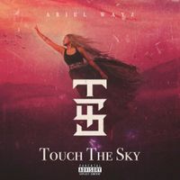 Ariel Wayz - TTS (Touch the Sky)