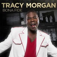 Tracy Morgan - Bona Fide