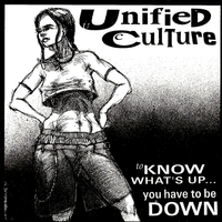 Unified Culture - To Know What's Up... You Have to Be Down