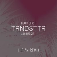 Black Coast - Trndsttr (Lucian Remix)