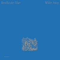Heathcote Blue - While Away