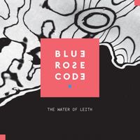 Blue Rose Code - The Water of Leith