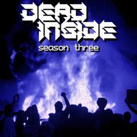 DEAD INSIDE - SEASON THREE