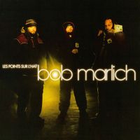 Bob Marlich - Les points sur L'Ha&yuml;