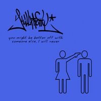 Killpretty - You Might Be Better Off With Someone Else, I Will Never