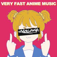 odaxelagnia - VERY FAST ANIME MUSIC