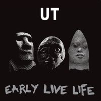 Ut - Early Live Life