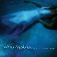 All My Faith Lost ... - In a Sea, in a Lake, in a River ... ... or in a Teardrop