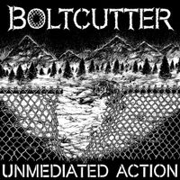 BOLTCUTTER - Unmediated Action
