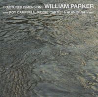 William Parker - Fractured Dimensions