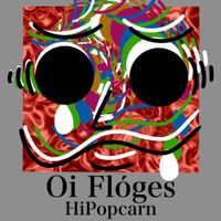 HiPopcarn - Oi Fl&oacute;ges