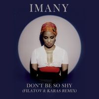 Imany - Don&rsquo;t Be so Shy (Filatov & Karas Remix)