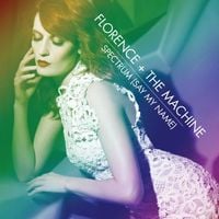 Florence + the Machine - Spectrum (Say My Name)