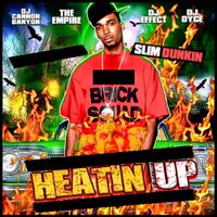 Slim Dunkin - Heatin Up