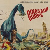 Dinosaur Burps - Mother Nature Wants You Dead