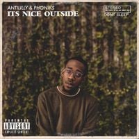 Anti-Lilly & Phoniks - It's Nice Outside