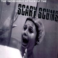 Scary Scums - The Incredible Attack of the Scary Scums